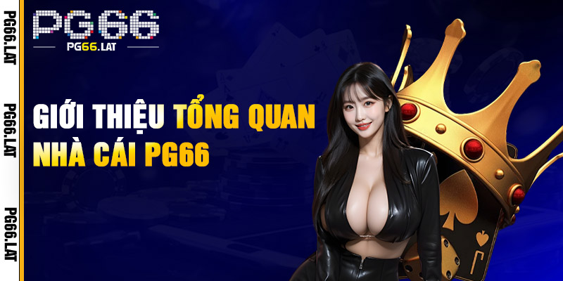 PG66 – Trang Chủ Chính Thức PG66.COM | Link Mới Nhất 2026 25 Tổng quan về siêu web cá cược PG66