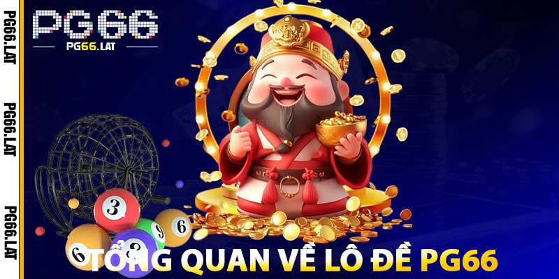 Lô Đề PG66 – Cổng Số Đề Uy Tín Hàng Đầu Châu Á 2025 1 Tổng Quan Về Lô Đề PG66
